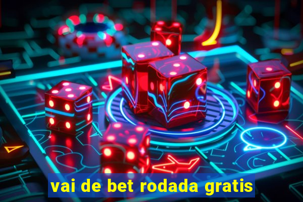 vai de bet rodada gratis